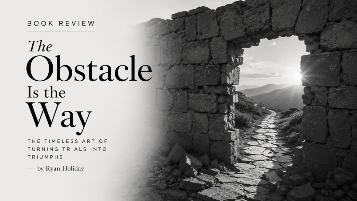The Obstacle Is the Way