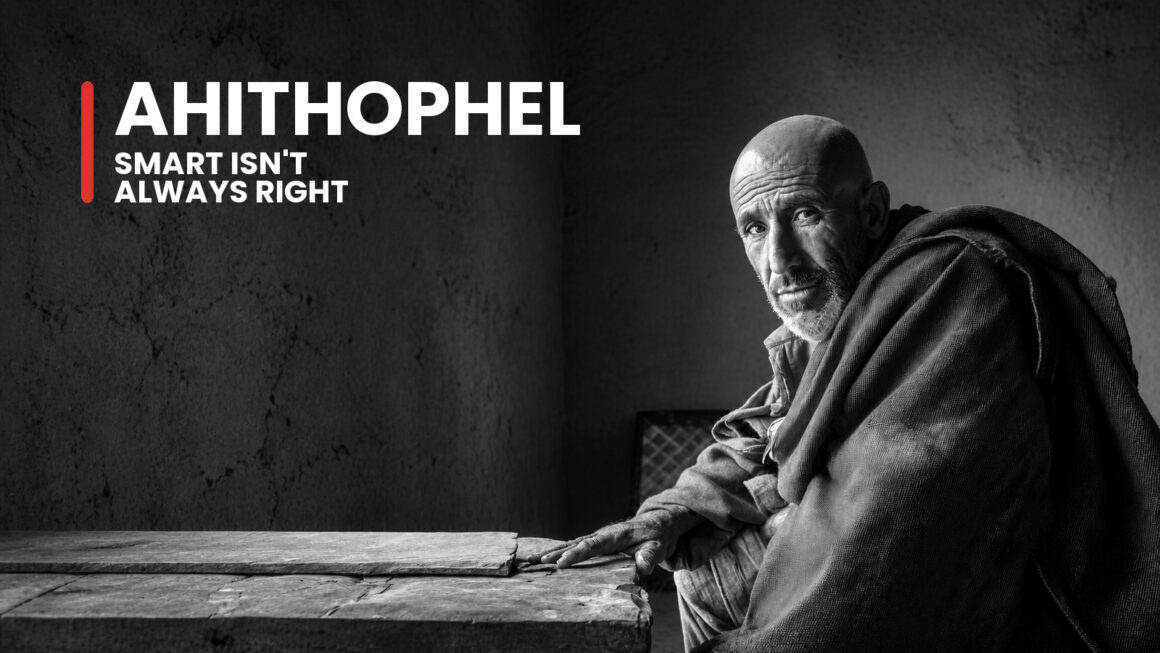 Close black-and-white portrait of Ahithophel beside the words Smart Isn’t Always Right.