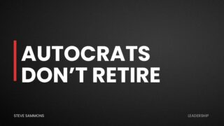 Autocrats Don’t Retire