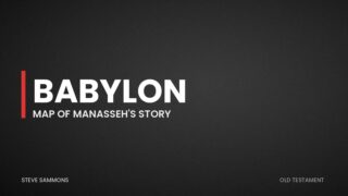 Babylon: Map of Manasseh's story