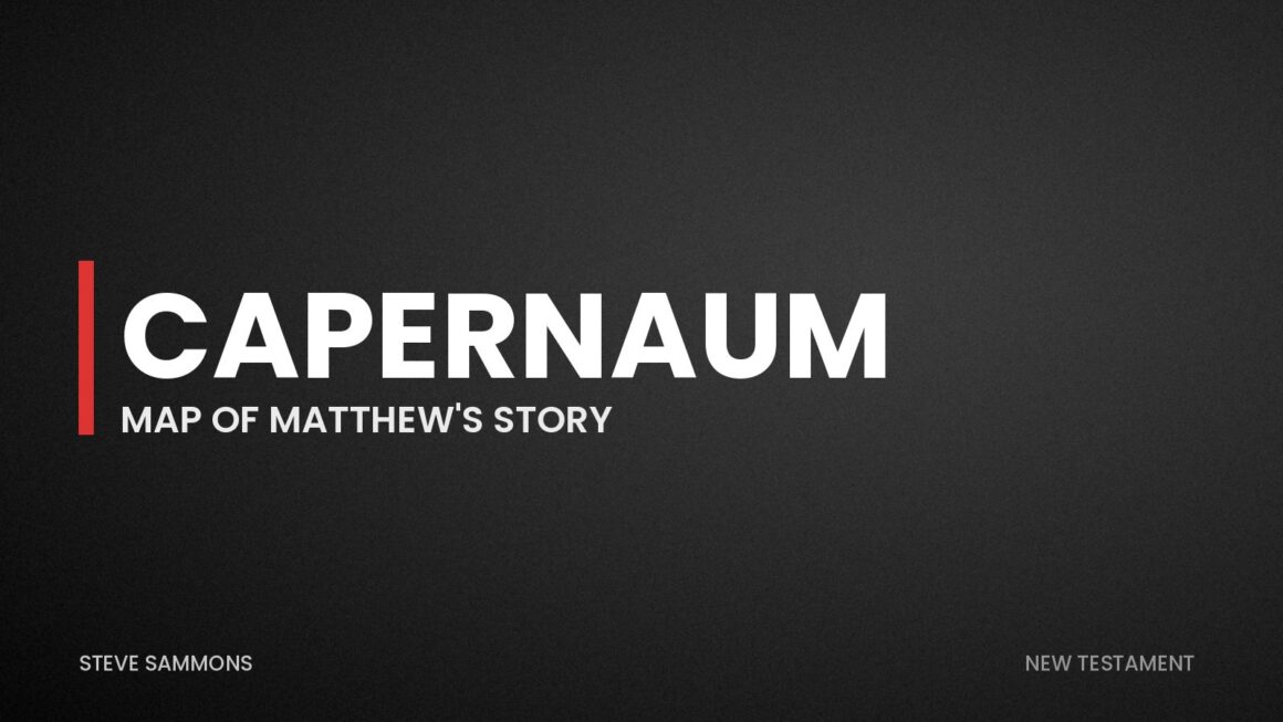 Capernaum: Map of Matthew's story