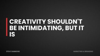 Creativity Shouldn't Be Intimidating, But It Is