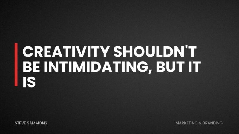 Creativity Shouldn't Be Intimidating, But It Is
