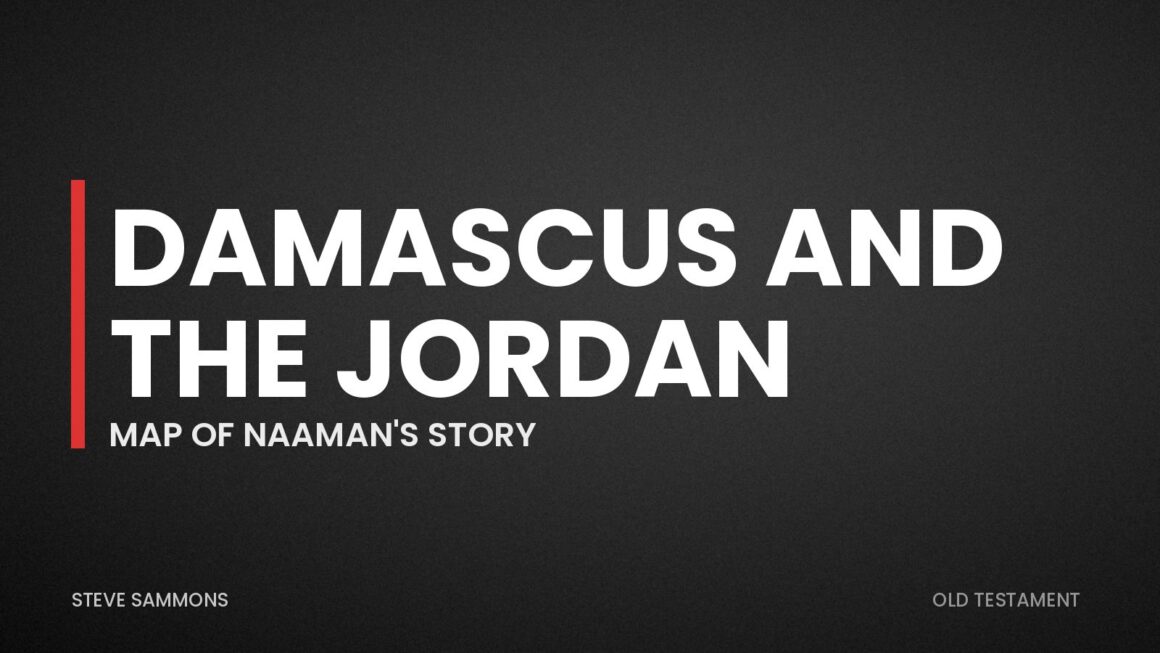 Damascus and the Jordan: Map of Naaman's story
