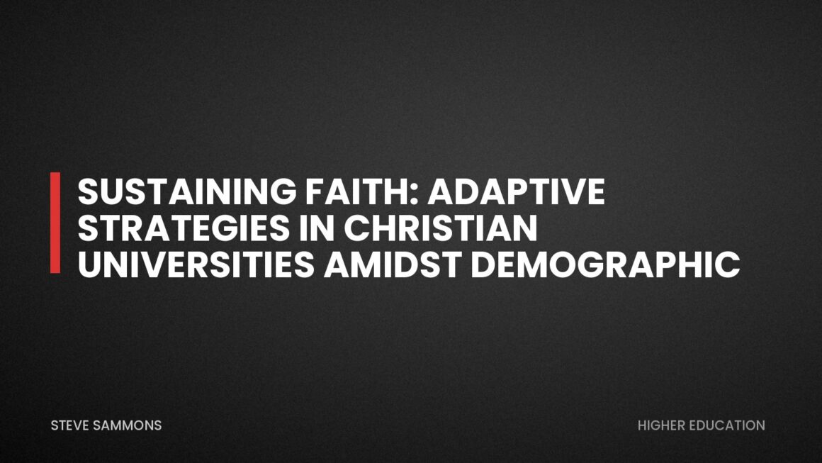 Sustaining Faith: Adaptive Strategies in Christian Universities Amidst Demographic Change