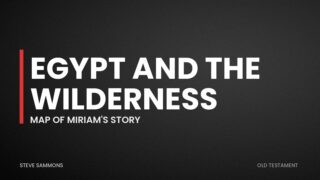 Egypt and the Wilderness: Map of Miriam's story