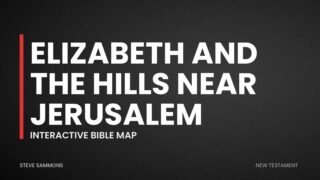 Elizabeth and the Hills Near Jerusalem: Interactive Bible map