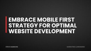Embrace Mobile First Strategy for Optimal Website Development