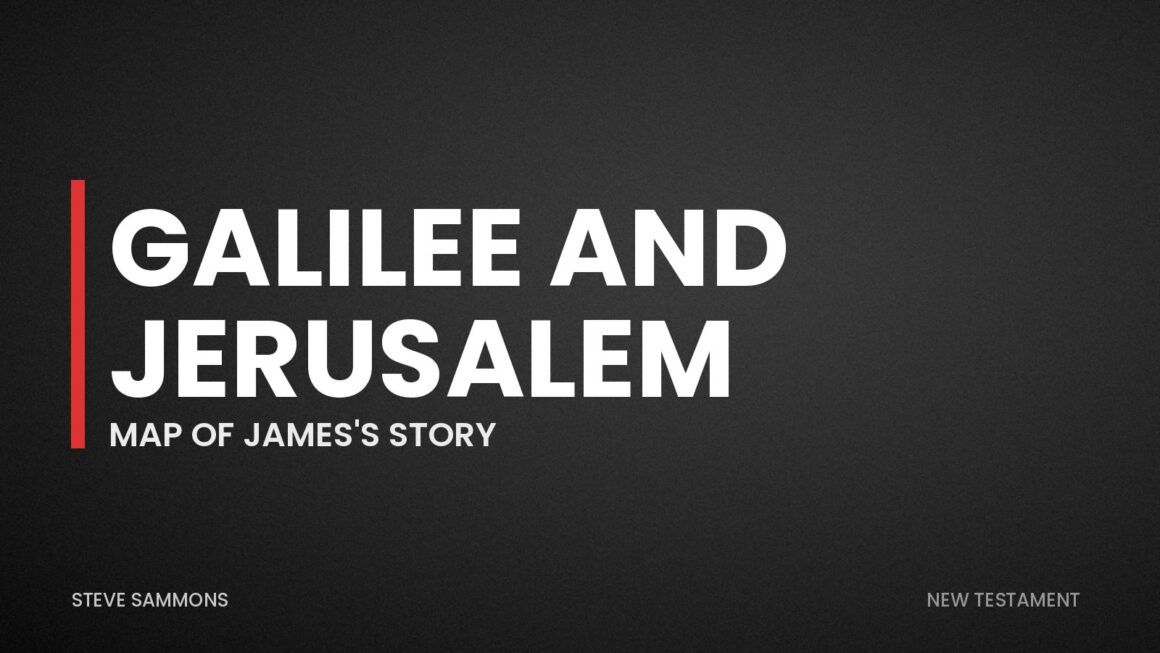 Galilee and Jerusalem: Map of James's story