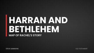 Harran and Bethlehem: Map of Rachel's story