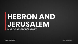 Hebron and Jerusalem: Map of Absalom's story