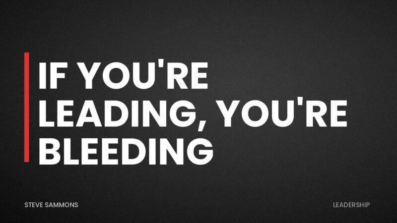 If You're Leading, You're Bleeding
