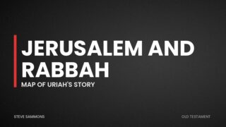 Jerusalem and Rabbah: Map of Uriah's story