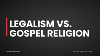 Legalism vs. Gospel Religion