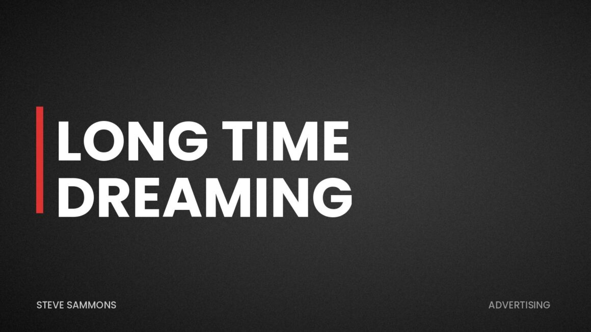 Long Time Dreaming