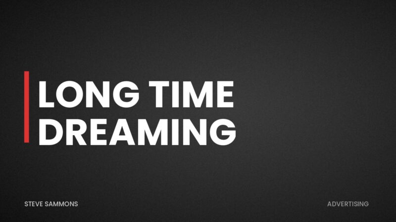 Long Time Dreaming