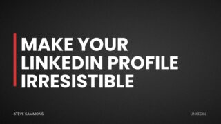 Make Your LinkedIn Profile Irresistible