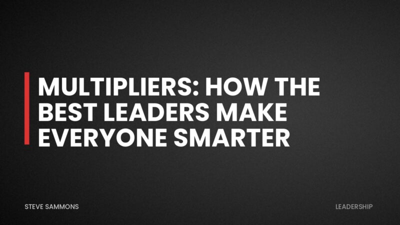Multipliers: How the Best Leaders Make Everyone Smarter