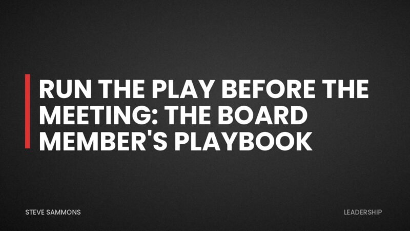 Run the Play Before the Meeting: The Board Member's Playbook
