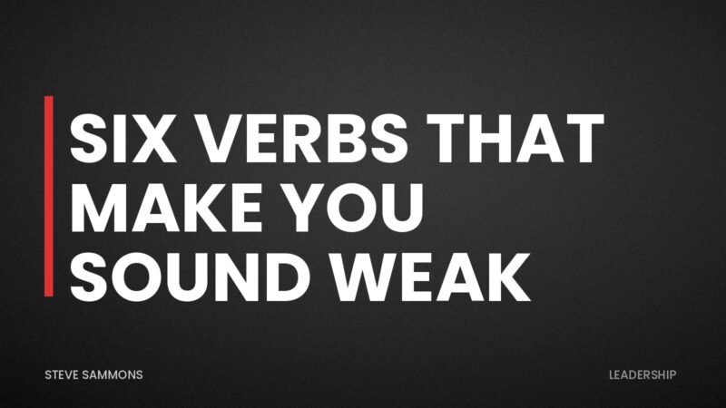 Six Verbs That Make You Sound Weak