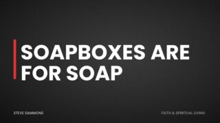 Soapboxes Are For Soap
