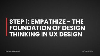 Step 1: Empathize - The Foundation of Design Thinking in UX Design