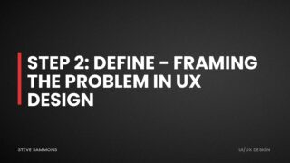 Step 2: Define - Framing the Problem in UX Design