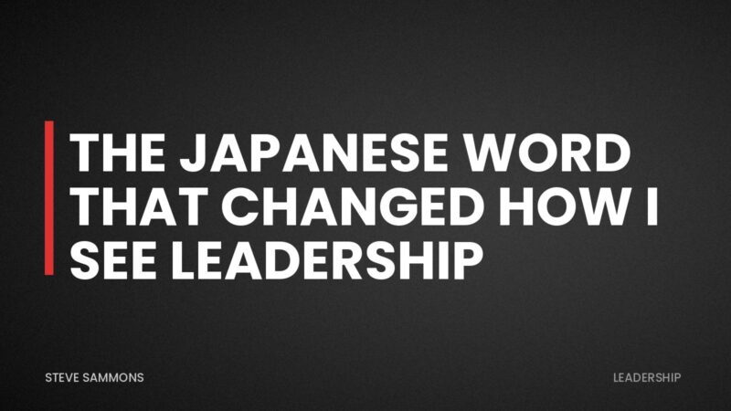 The Japanese Word That Changed How I See Leadership