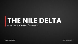 The Nile Delta: Map of Jochebed's story