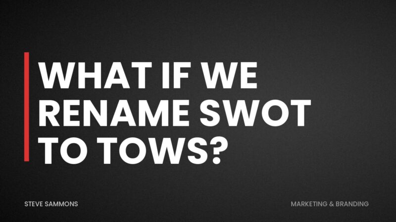 What if we rename SWOT to TOWS?