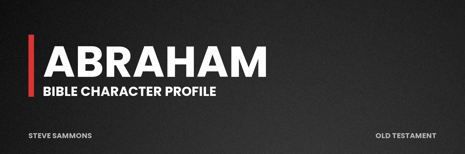 Abraham: Bible character profile