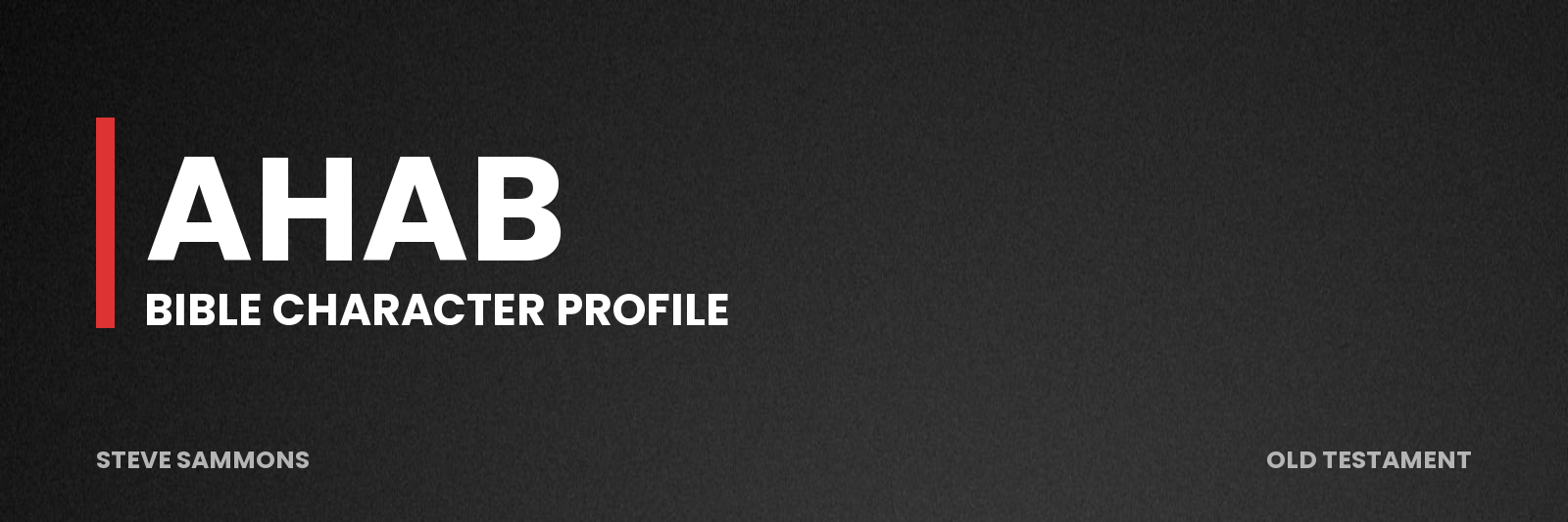 Ahab: Bible character profile