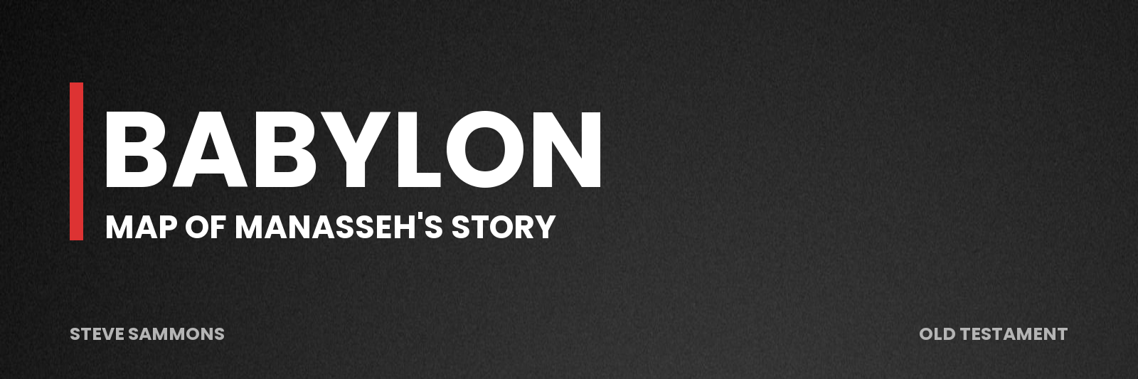 Babylon: Map of Manasseh's story