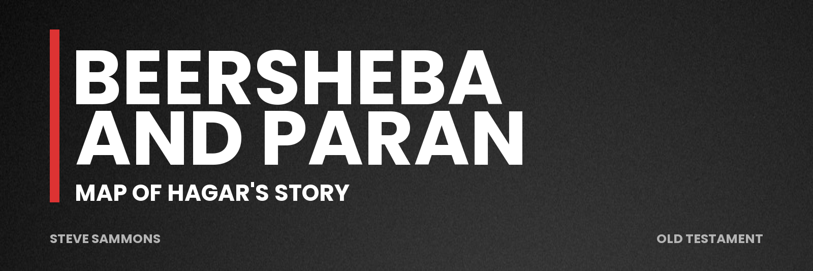 Beersheba and Paran: Map of Hagar's story