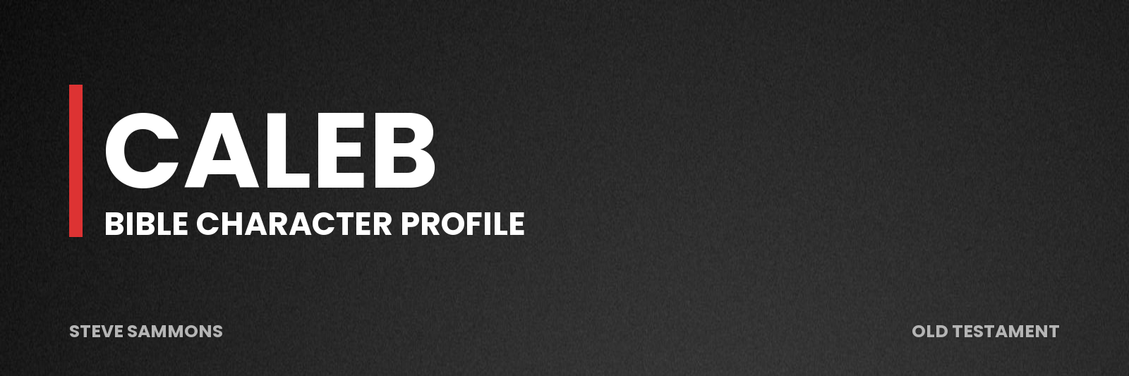 Caleb: Bible character profile