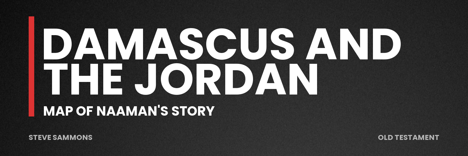Damascus and the Jordan: Map of Naaman's story