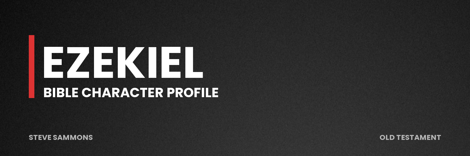 Ezekiel: Bible character profile