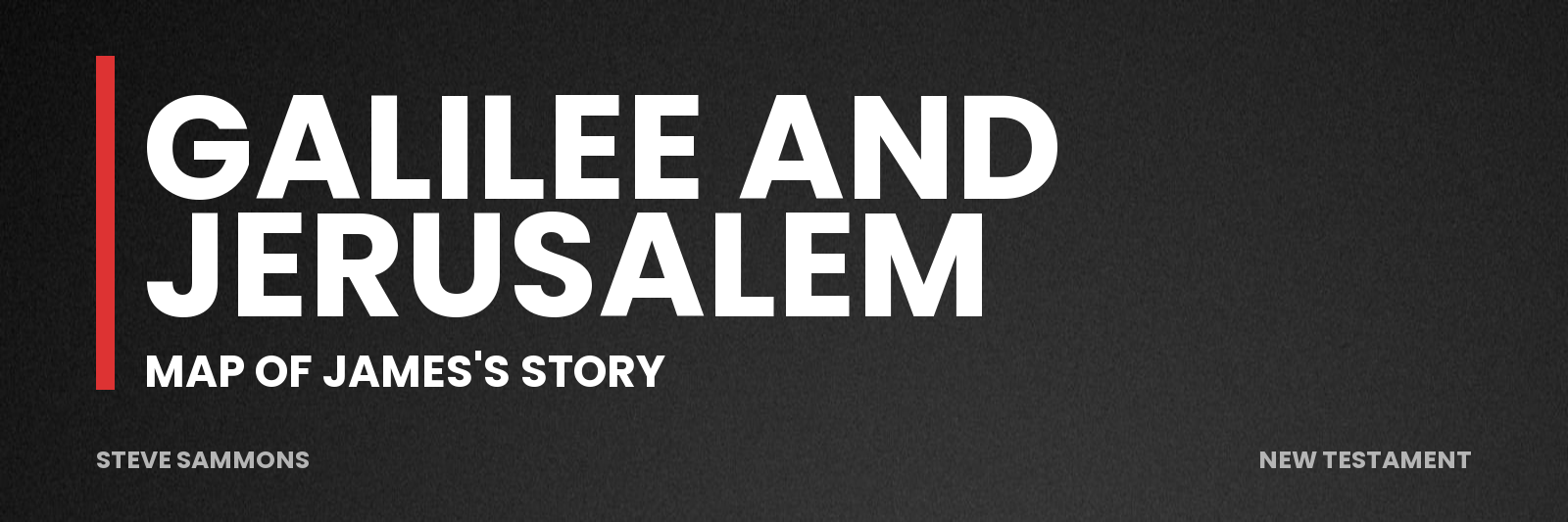 Galilee and Jerusalem: Map of James's story