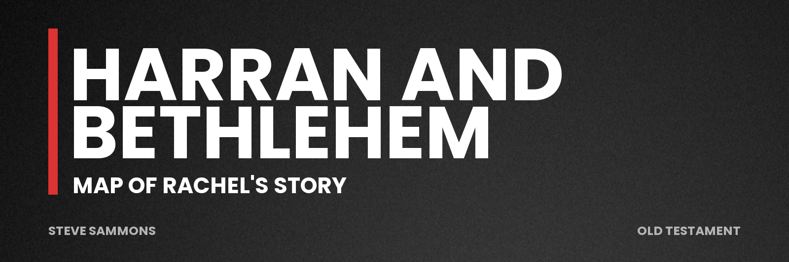 Harran and Bethlehem: Map of Rachel's story