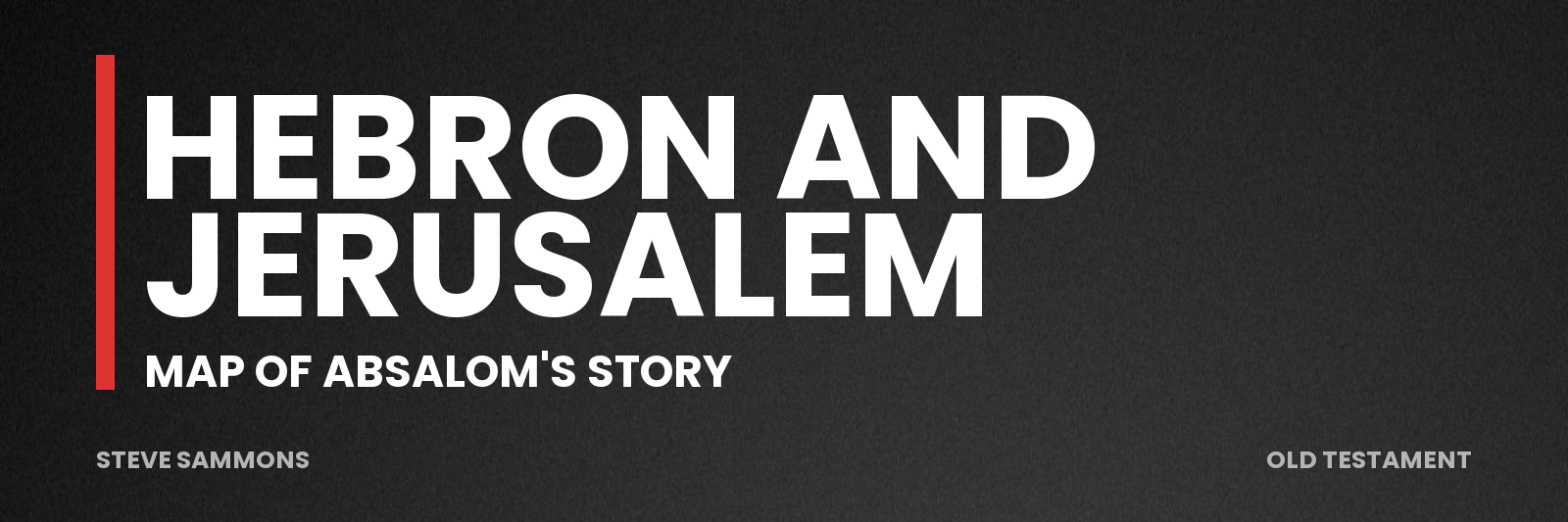 Hebron and Jerusalem: Map of Absalom's story