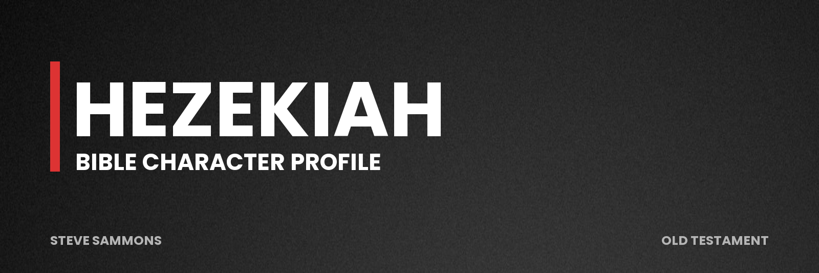 Hezekiah: Bible character profile