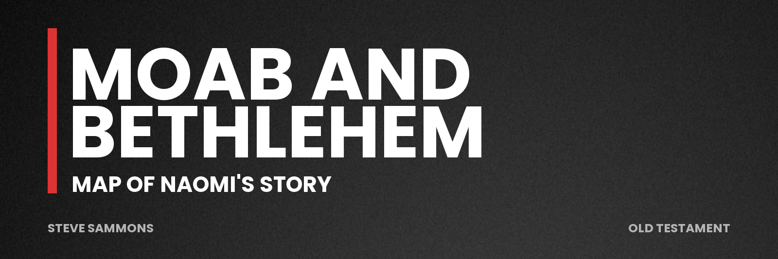 Moab and Bethlehem: Map of Naomi's story