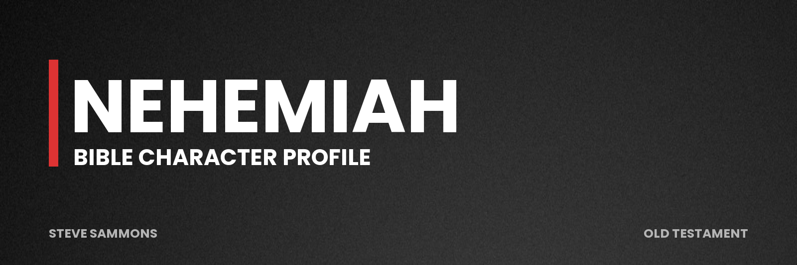 Nehemiah: Bible character profile