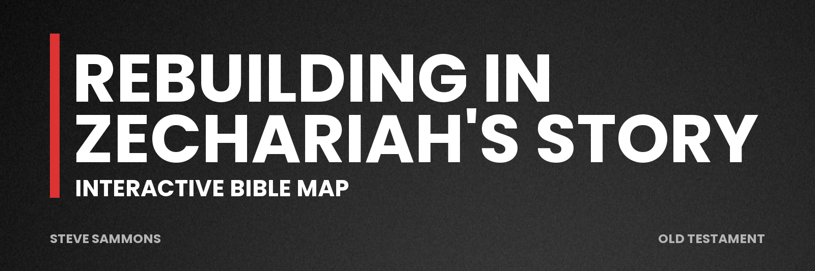 Rebuilding in Zechariah's Story: Interactive Bible map