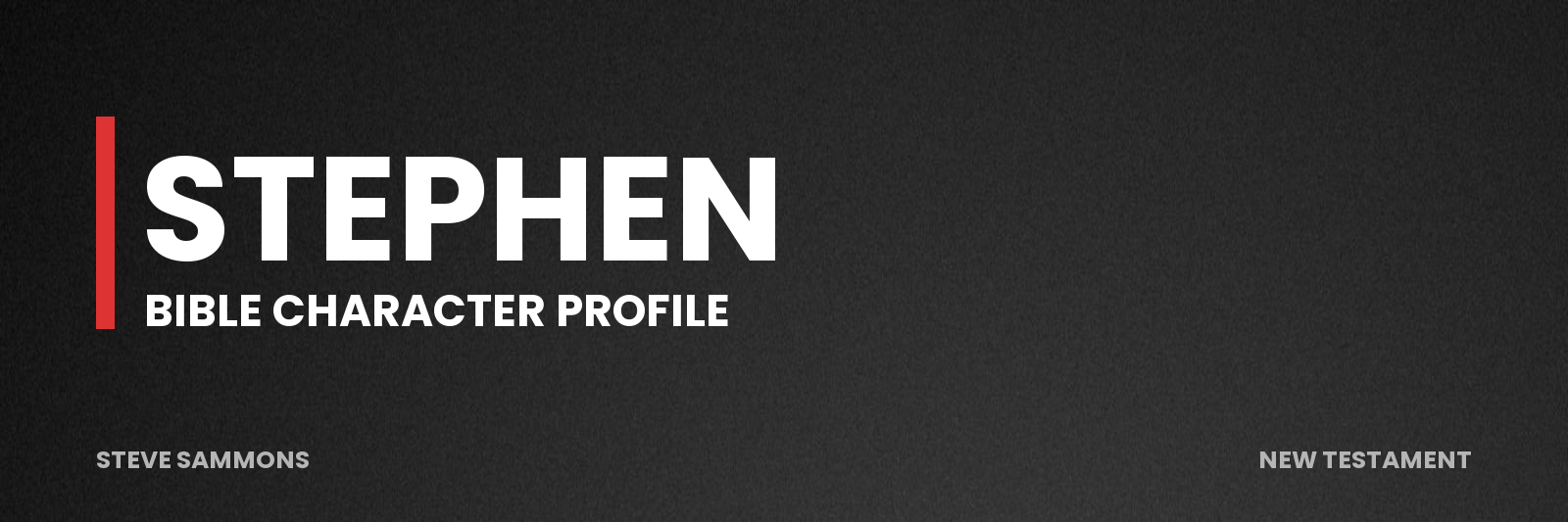 Stephen: Bible character profile